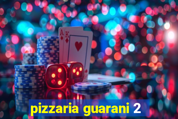 pizzaria guarani 2